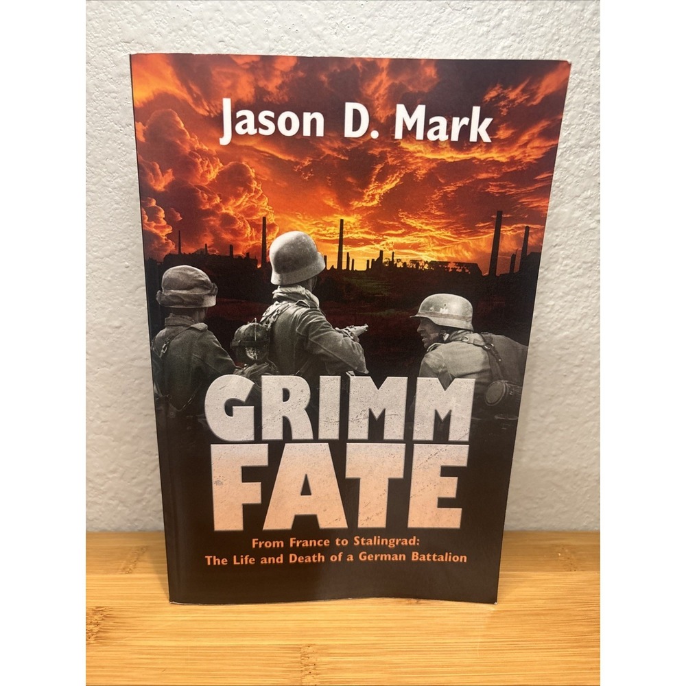 GRIMM FATE FROM FRANCE TO STALINGRAD: THE LIFE AND DEATH OF A GERMAN DIVISION